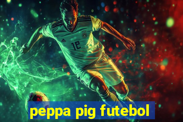 peppa pig futebol